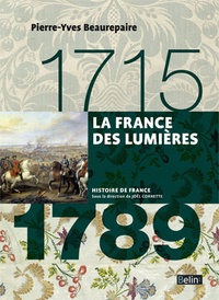 Pierre-Yves Beaurepaire - La France des Lumières 1715-1789.
