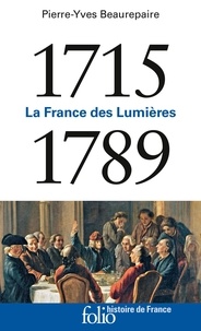 Pierre-Yves Beaurepaire - La France des Lumières - 1715-1789.