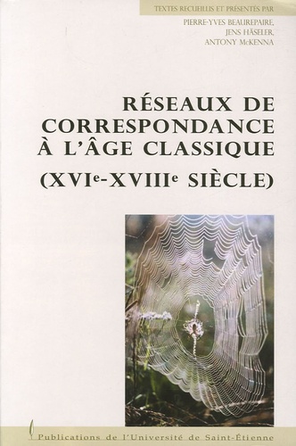 Pierre-Yves Beaurepaire et Jens Häseler - Réseaux de correspondance à l'âge classique (XVIe-XVIIIe siècle).