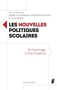 Pierre-Yves Bernard et Christophe Michaut - Les nouvelles politiques scolaires - En hommage à Yves Dutercq.