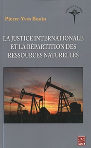 Pierre-Yves Bonin - La justice internationale et la répartition des ressources naturelles.
