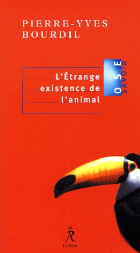 Pierre-Yves Bourdil - L'étrange existence de l'animal.