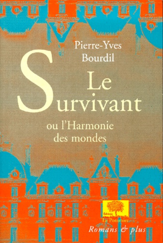 Pierre-Yves Bourdil - Le survivant ou L'harmonie des mondes.