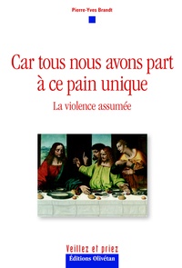 Pierre-Yves Brandt - Car tous nous avons part à ce pain unique - La violence assumée.
