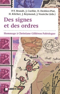 Pierre-Yves Brandt et Jacques Vonèche - Des signes et des ordres - Hommage à Christiane Gillièron Paléologue.