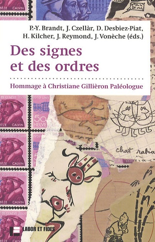 Pierre-Yves Brandt et Jacques Vonèche - Des signes et des ordres - Hommage à Christiane Gillièron Paléologue.