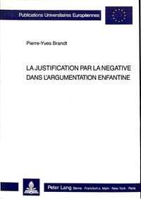 Pierre-Yves Brandt - La justification par la négative dans l'argumentation enfantine.
