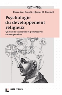 Pierre-Yves Brandt et James M. Day - Psychologie du développement religieux - Questions classiques et perspectives contemporaines.