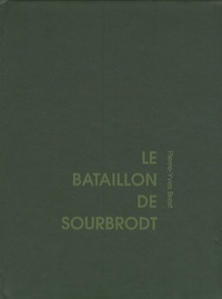 Pierre-Yves Brest - Le bataillon de Sourbrodt.