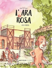 Pierre-Yves Cezard - L'ara de Rosa  : Les chiens.