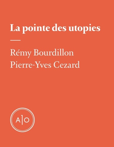 Pierre-Yves Cezard et Rémy Bourdillon - La pointe des utopies.