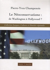 Pierre-Yves Champenois - Le Néoconservatisme : de Washington à Hollywood ? - De la possible influence de la politique étrangère néoconservatrice sur la production cinématographique hollywoodienne.