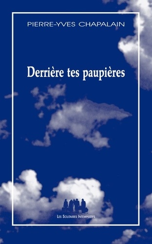 Pierre-Yves Chapalain - Derrière tes paupières.