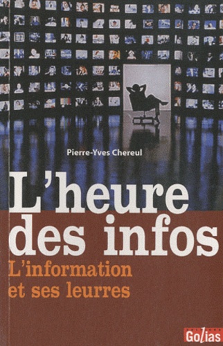 Pierre-Yves Chereul - L'heure des infos - L'information et ses leurres.