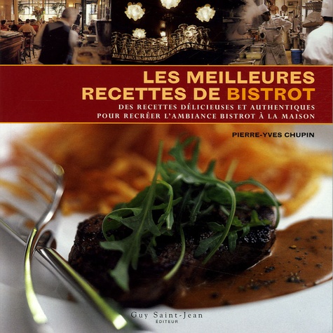 Pierre-Yves Chupin - Les meilleures recettes de bistrot - Des recettes délicieuses et authentiques pour recréer l'ambiance bistrot à la maison.