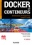 Docker et conteneurs. Architectures, développement, usages et outils 3e édition