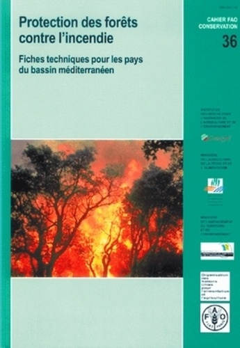 Pierre-Yves Colin - Protection des forêts contre l'incendie - Fiches techniques pour les pays du bassin méditerrannéen.