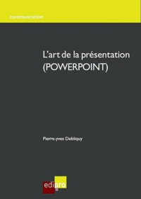 Pierre-Yves Debliquy - L'art de la présentation ( Powerpoint ).