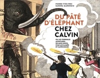 Pierre-Yves Frei et Sandra Marongiu - Du pâté d'éléphant chez Calvin - Ou les terribles aventures de Miss Djeck, star acclamée et capricieuse.