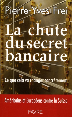 Pierre-Yves Frei - La chute du secret bancaire - Ce que cela va changer concrètement.