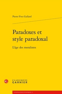 Pierre-Yves Gallard - Paradoxes et style paradoxal - L'âge des moralistes.