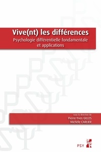 Pierre-Yves Gilles et Michèle Carlier - Vive(nt) les différences - Psychologie différentielle fondamentale et applications.