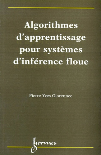 Pierre-Yves Glorennec - Algorithmes d'apprentissage pour systèmes d'inférence floue.