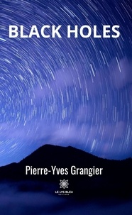 Pierre-Yves Grangier - Black holes.