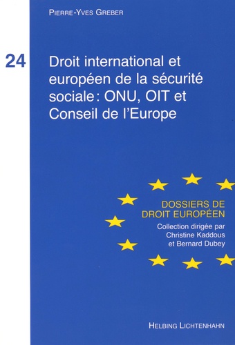 Pierre-Yves Greber - Droit international et européen de la sécurité sociale : ONU, OIT et Conseil de l'Europe.