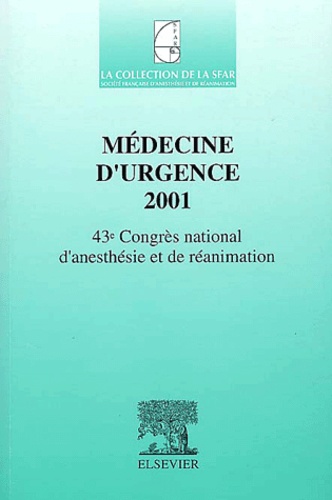 Pierre-Yves Gueugniaud et  Collectif - Médecine d'urgence 2001. - 43ème Congrès national d'anesthésie et de réanimation.