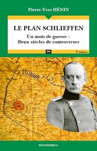 Pierre-Yves Hénin - Le plan Schlieffen - Un mois de guerre, deux siècles de controverses.
