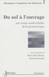 Pierre-Yves Hicher et Etienne Flavigny - Du sol à l'ouvrage - Une vision multi-échelles de la géomécanique.