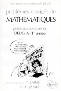 Pierre-Yves Jamet et Pascal Lainé - Problemes Corriges De Mathematiques. Poses Aux Epreuves Du Deug A 1ere Annee.