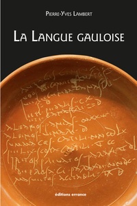 Pierre-Yves Lambert - La langue gauloise - Description linguistique, commentaire d'inscriptions choisies.