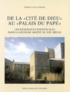 Pierre-Yves Le Pogam - De la «cité de dieu» au «palais du pape» : les résidences pontificales dans la seconde moitié du XIIIe siècle (1254-1304).