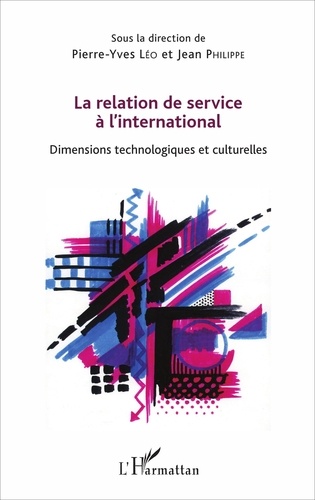 Pierre-Yves Léo et Jean Philippe - La relation de service à l'international - Dimensions technologiques et culturelles.