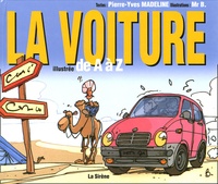 Pierre-Yves Madeline - La Voiture - Illustrée de A à Z.