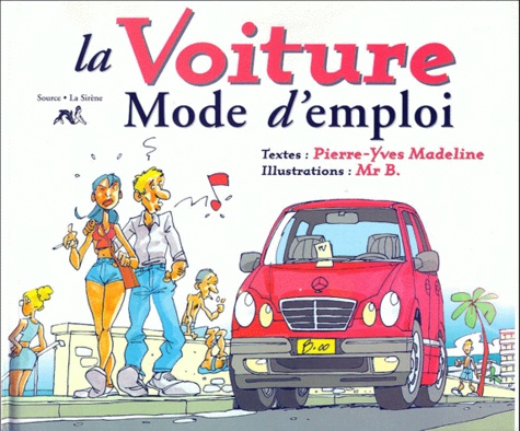 Pierre-Yves Madeline et  Mr B - La Voiture. Mode D'Emploi.