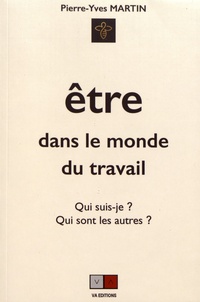 Pierre-Yves Martin - Etre dans le monde du travail - Qui suis-je et qui sont les autres ?.