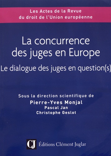 La concurrence des juges en Europe. Le dialogue des juges en question(s)