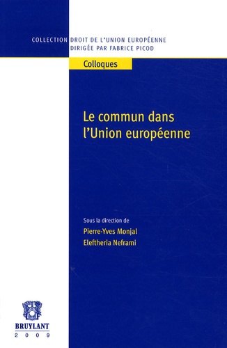 Pierre-Yves Monjal et Eleftheria Neframi - Le commun dans l'Union européenne.