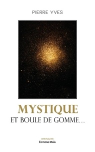 Pierre Yves - Mystique et boule de gomme….