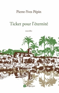 Pierre-Yves Pépin - Ticket pour l'éternité.