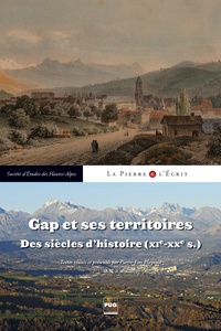Pierre-Yves Playoust - Gap et ses territoires - Des siècles d'Histoire (XIe-XXe siècles) - Actes du colloque de Gap, 12-13 avril 2013.