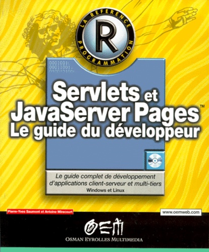 Pierre-Yves Saumont et Antoine Mirecourt - Servlets Et Javaserver Pages. Le Guide Du Developpeur, Avec Cd-Rom.