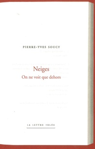 Pierre-Yves Soucy - Neiges - On ne voit que dehors.