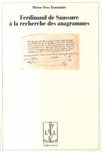 Pierre-Yves Testenoire - Ferdinand de Saussure à la recherche des anagrammes.