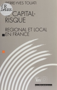 Pierre-Yves Touati - Le capital-risque régional et local en France.