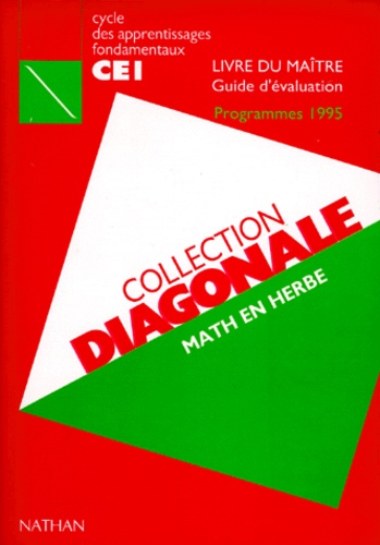 Pierre-Yves Vicens et Jean-Luc Brégeon - Maths en herbe CE1 - Livre du maître, Guide d'évaluation, Programmes 1995.