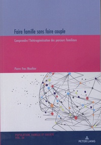 Pierre-Yves Wauthier - Faire famille sans faire couple - Comprendre l'hétérogénéisation des parcours familiaux.